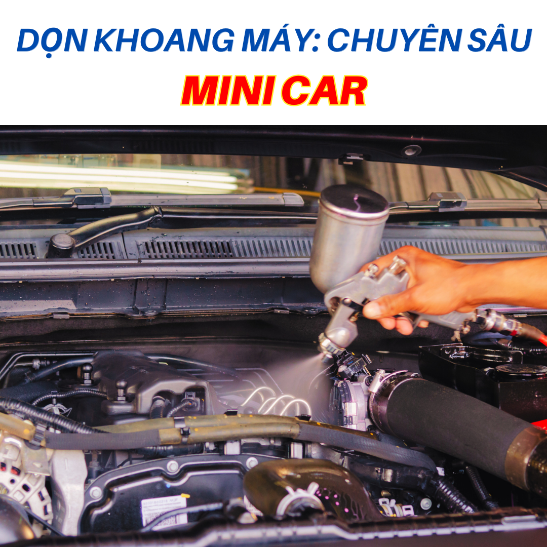 VỆ SINH KHOANG MÁY MINI CAR: CHUYÊN SÂU          