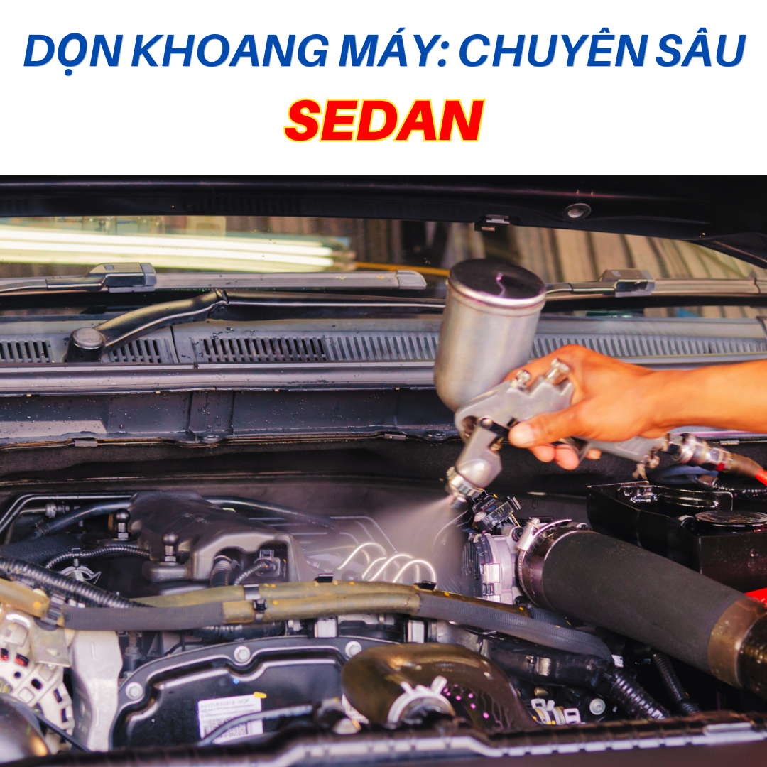 VỆ SINH KHOANG MÁY SEDAN: CHUYÊN SÂU