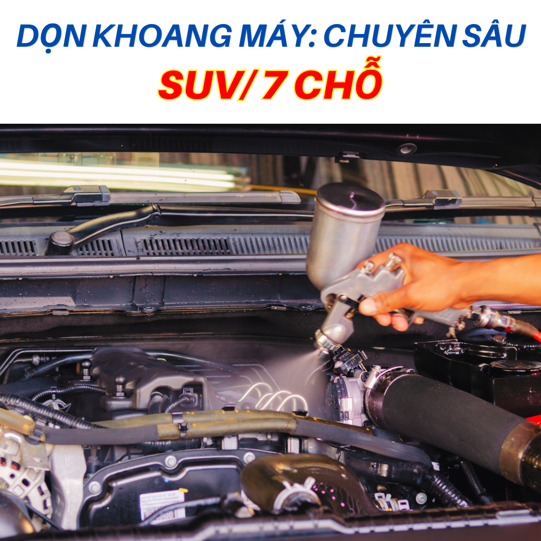 VỆ SINH KHOANG MÁY SUV/ 7 CHỖ: CHUYÊN SÂU